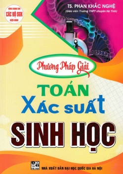 PHƯƠNG PHÁP GIẢI TOÁN XÁC SUẤT SINH HỌC - BỒI DƯỠNG HỌC SINH GIỎI; ÔN THI THPT QUỐC GIA (Dùng chung cho các bộ SGK hiện hành)